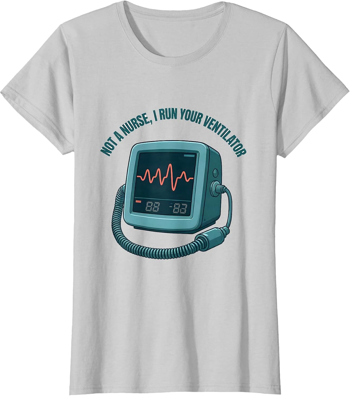 Not A Nurse I Run Your Ventilator Funny Respiratory T-Shirt - Silver Grey