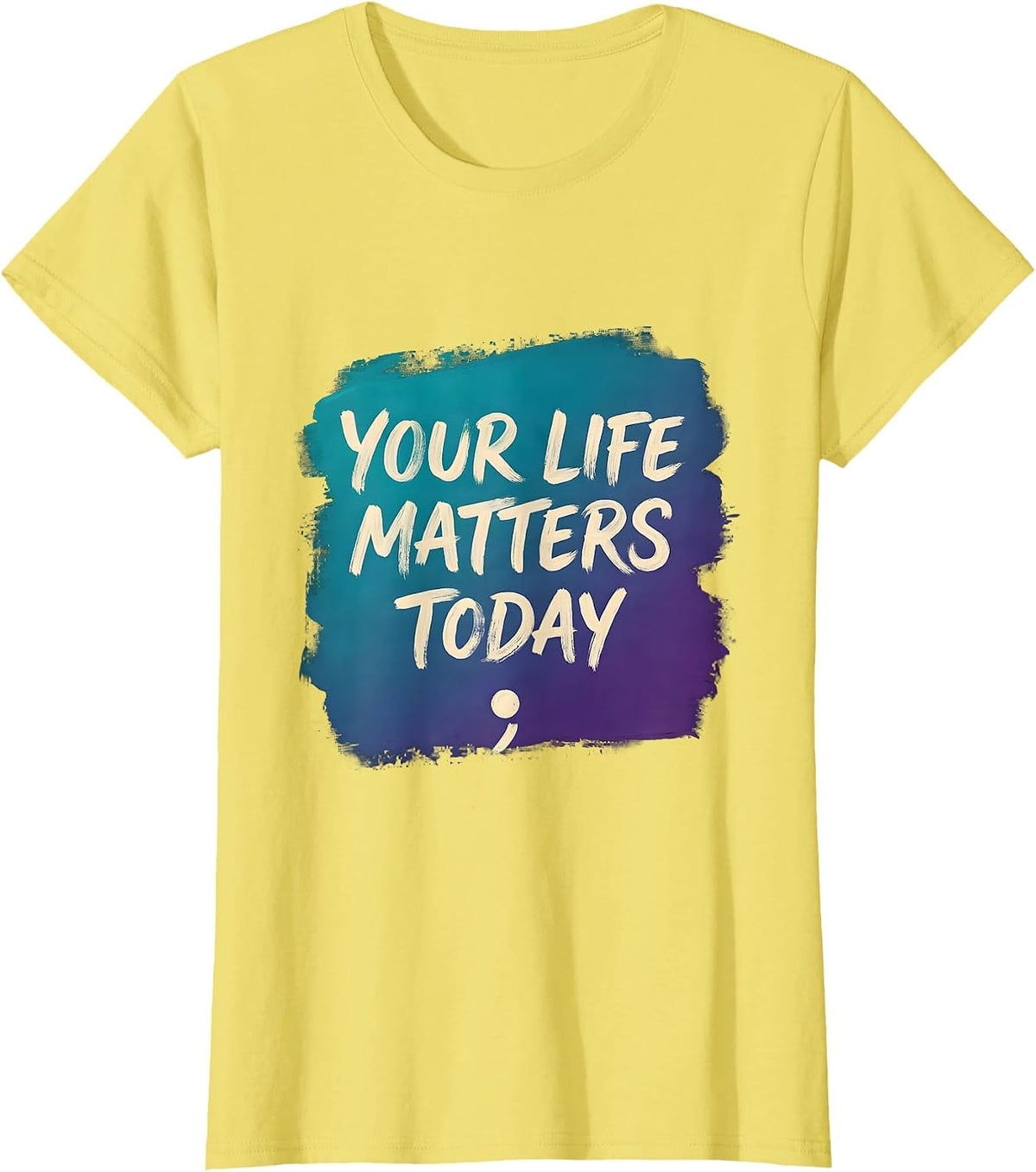 Your Life Matters Today Sentimental Suicide Prevention T-Shirt - Lemon Yellow