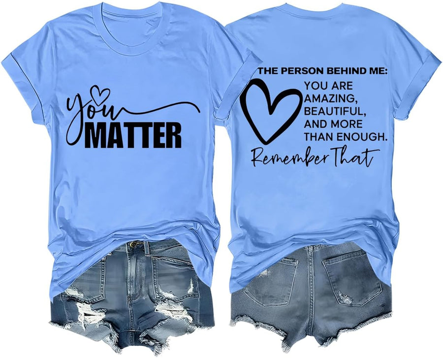 You Matter Tshirt Funny Mental Health Inspirational Graphic Tees for Women Men Dear Person Behind Me Shirt - Sky Blue