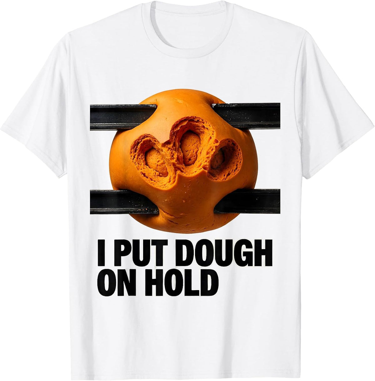 Men's I Put Dough On Hold Funny Baker Sourdough Hobbyist Gift T-Shirt - White