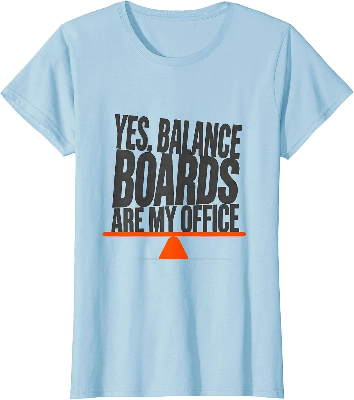 Yes, Balance Boards Are My Office Funny Occupational Therapy T-Shirt - Baby Blue