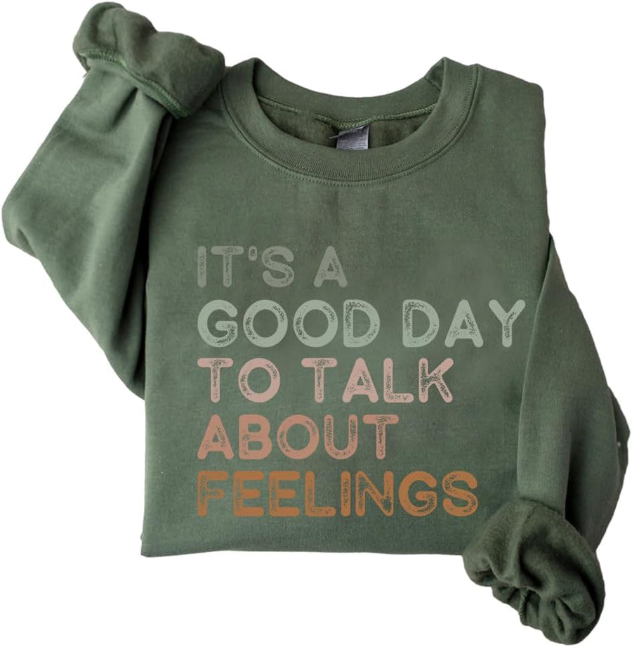 It's A Good Day to Talk About Feelings Sweatshirt Women Crewneck Mental Health Awareness Sweatshirt Tops - Green02