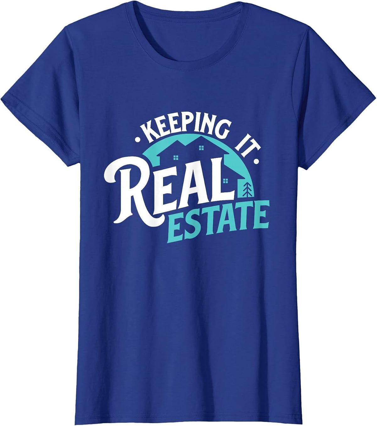 Keeping It Real Estate - Buy Hold Property Investor T-Shirt - Royal Blue