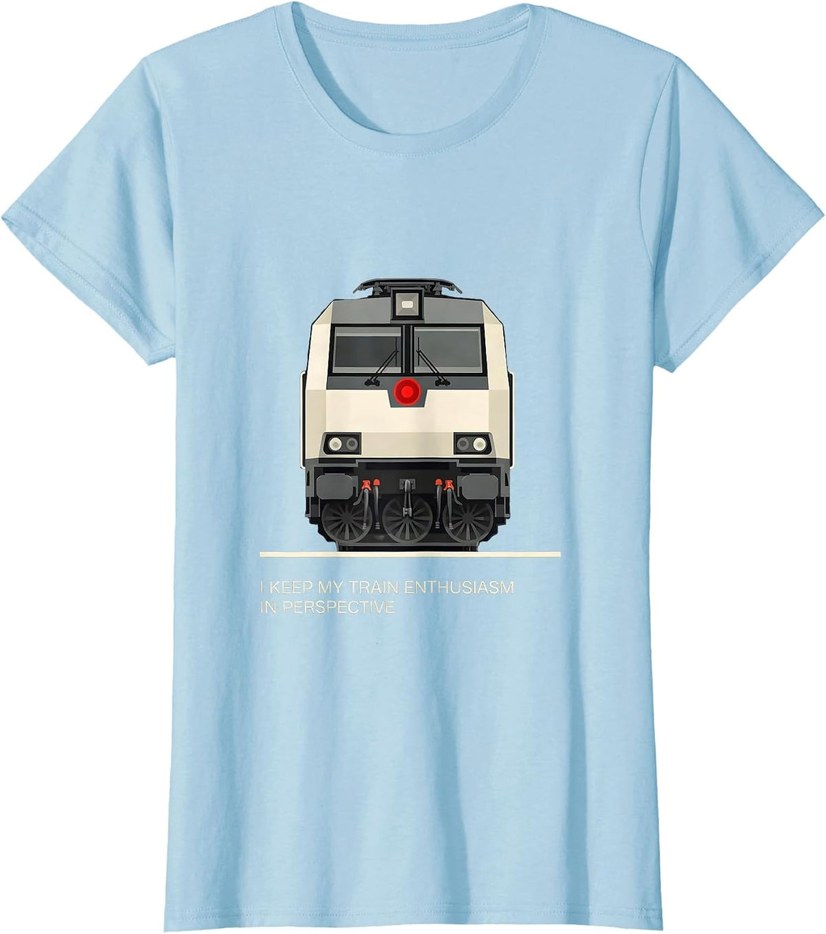 Women's I Keep My Train Enthusiasm In Perspective Train Enthusiast T-Shirt - Baby Blue