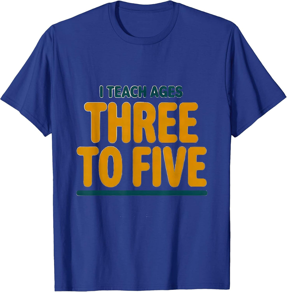 Men's I Teach Ages Three To Five Early Childhood Teacher Preschool T-Shirt - Royal Blue