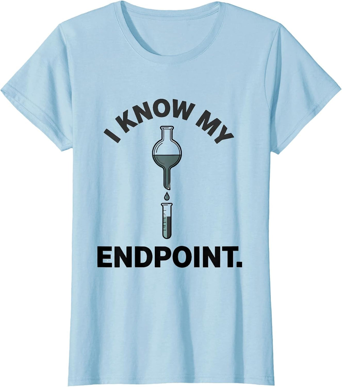 Women's I Know My Endpoint Funny Science Chemistry Nerd Gift T-Shirt - Baby Blue