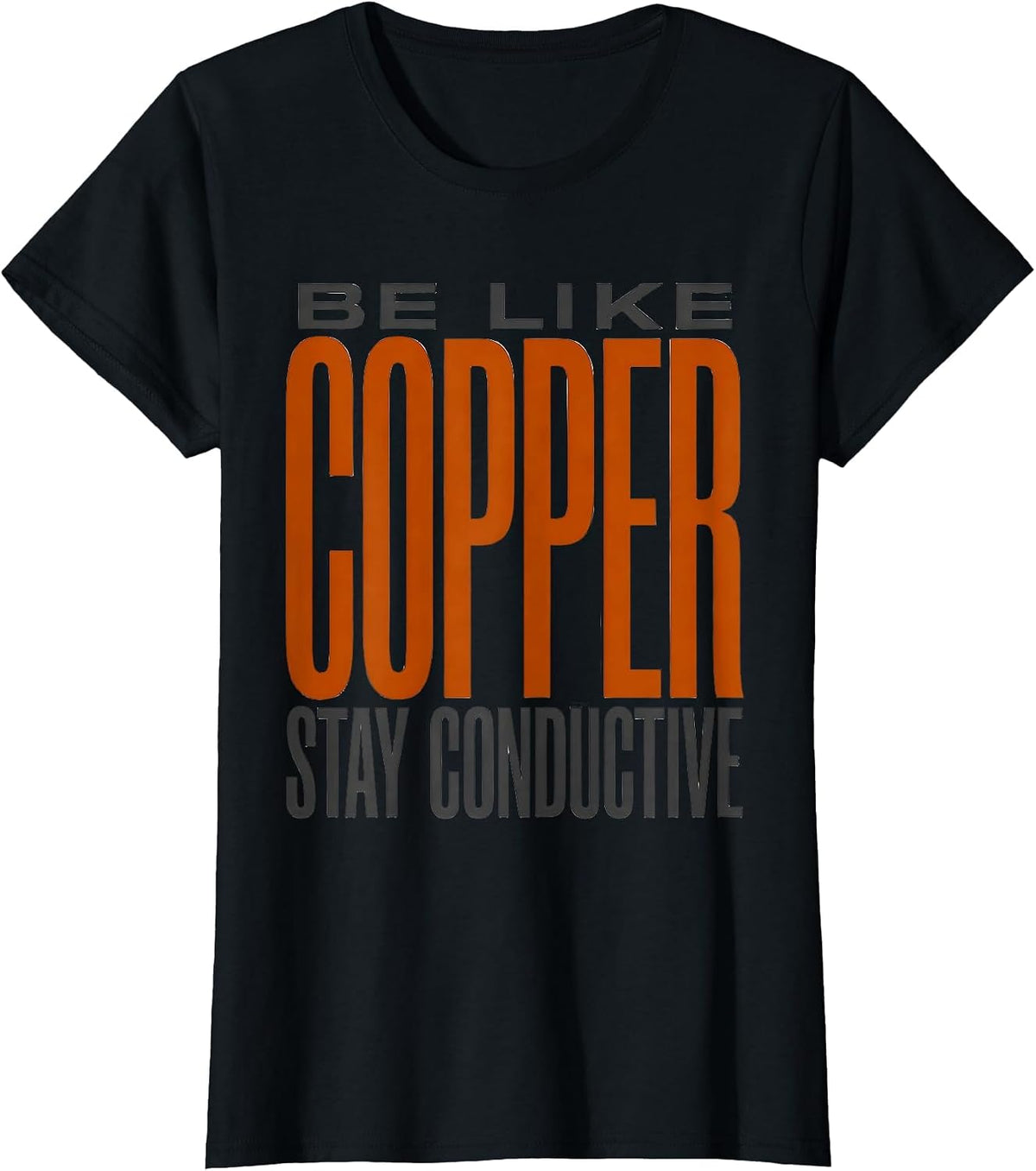 Be Like Copper Stay Conductive Funny Chemistry Science Nerd T-Shirt - Black