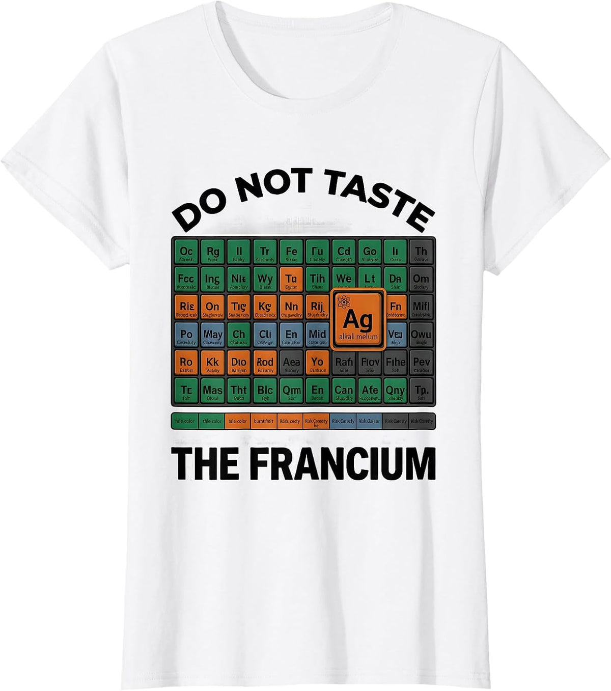Do Not Taste The Francium Funny Periodic Table Science T-Shirt - White