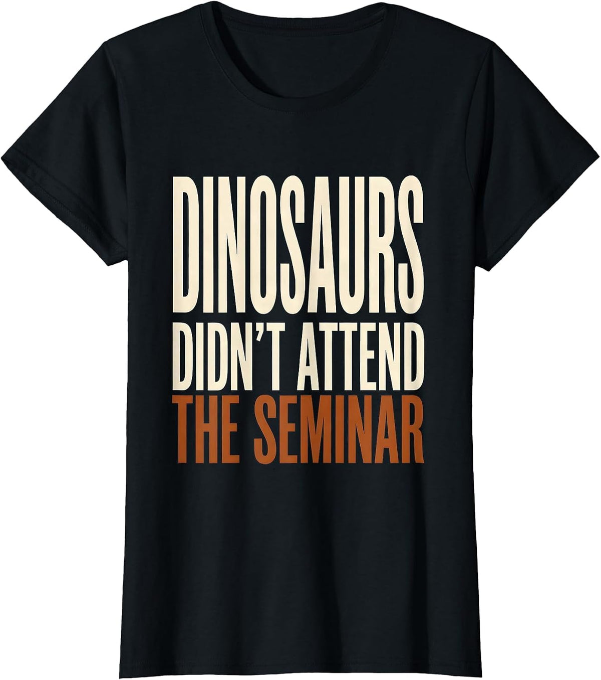 Dinosaurs Didn't Attend The Seminar Funny Teacher Book Lover T-Shirt - Black