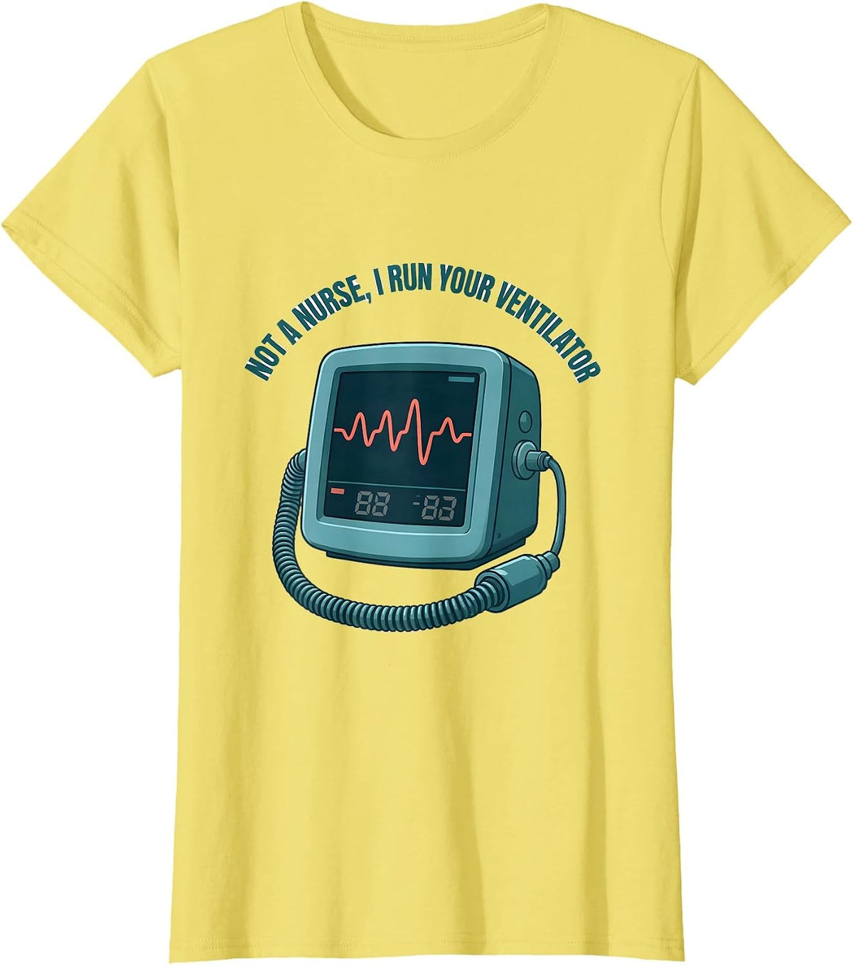 Not A Nurse I Run Your Ventilator Funny Respiratory T-Shirt - Lemon Yellow