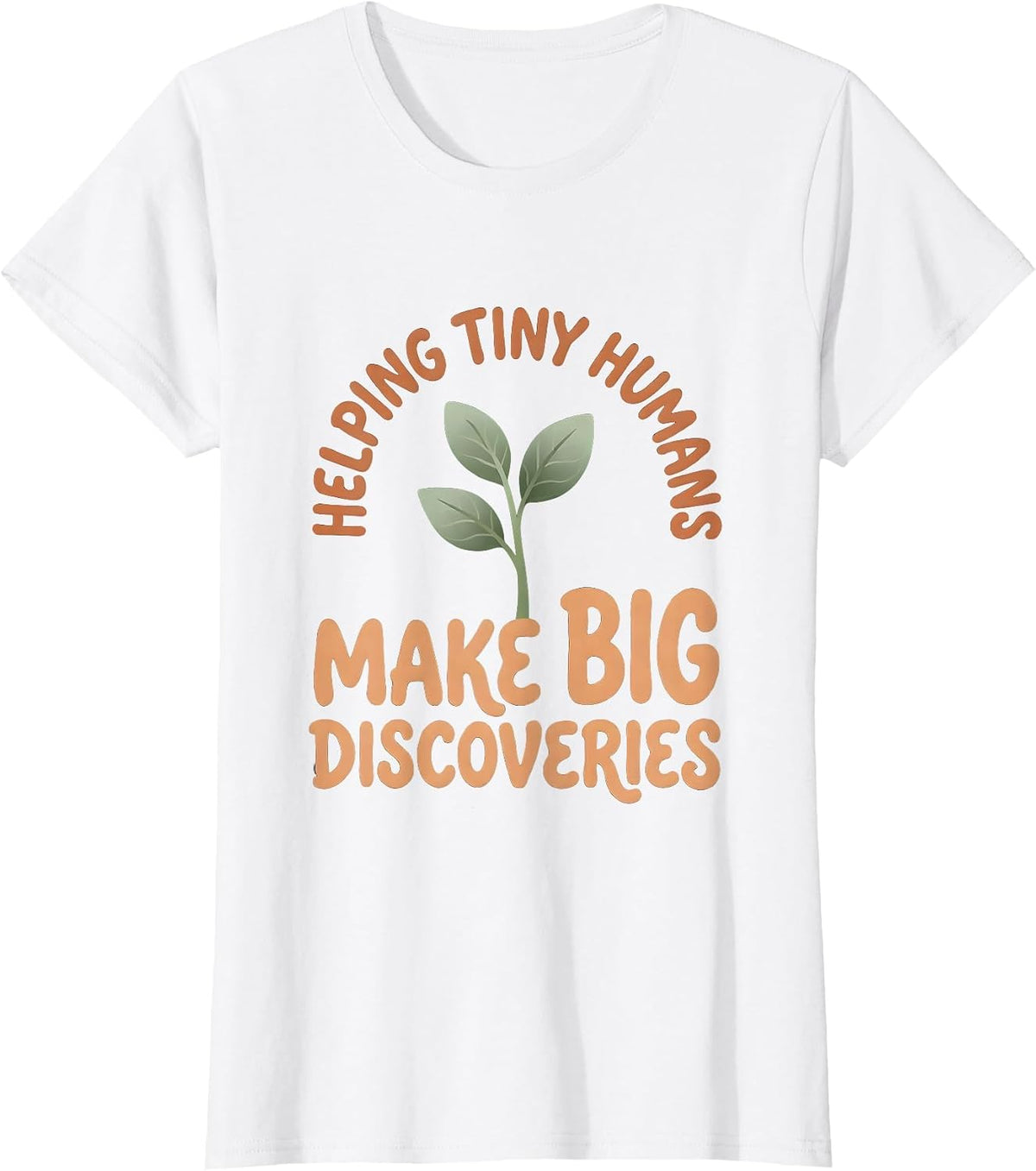 Women's Helping Tiny Humans Make Big Discoverings Teacher T-Shirt - White