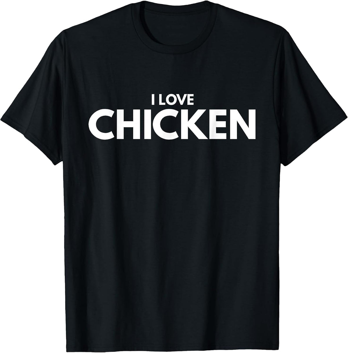 I Love Chicken Tee Shirt T-Shirt - Black