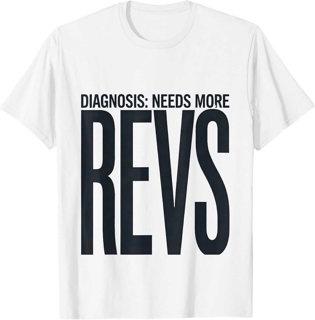 Men's Diagnosis: Needs More Revs Funny Car Guy Auto Mechanic T-Shirt - White