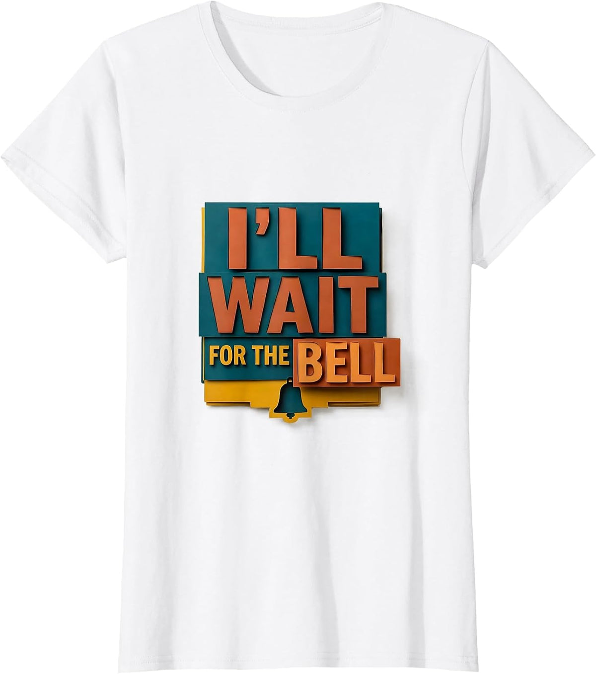 Women's I'll Wait For The Bell Funny Teacher Appreciation Humor T-Shirt - White