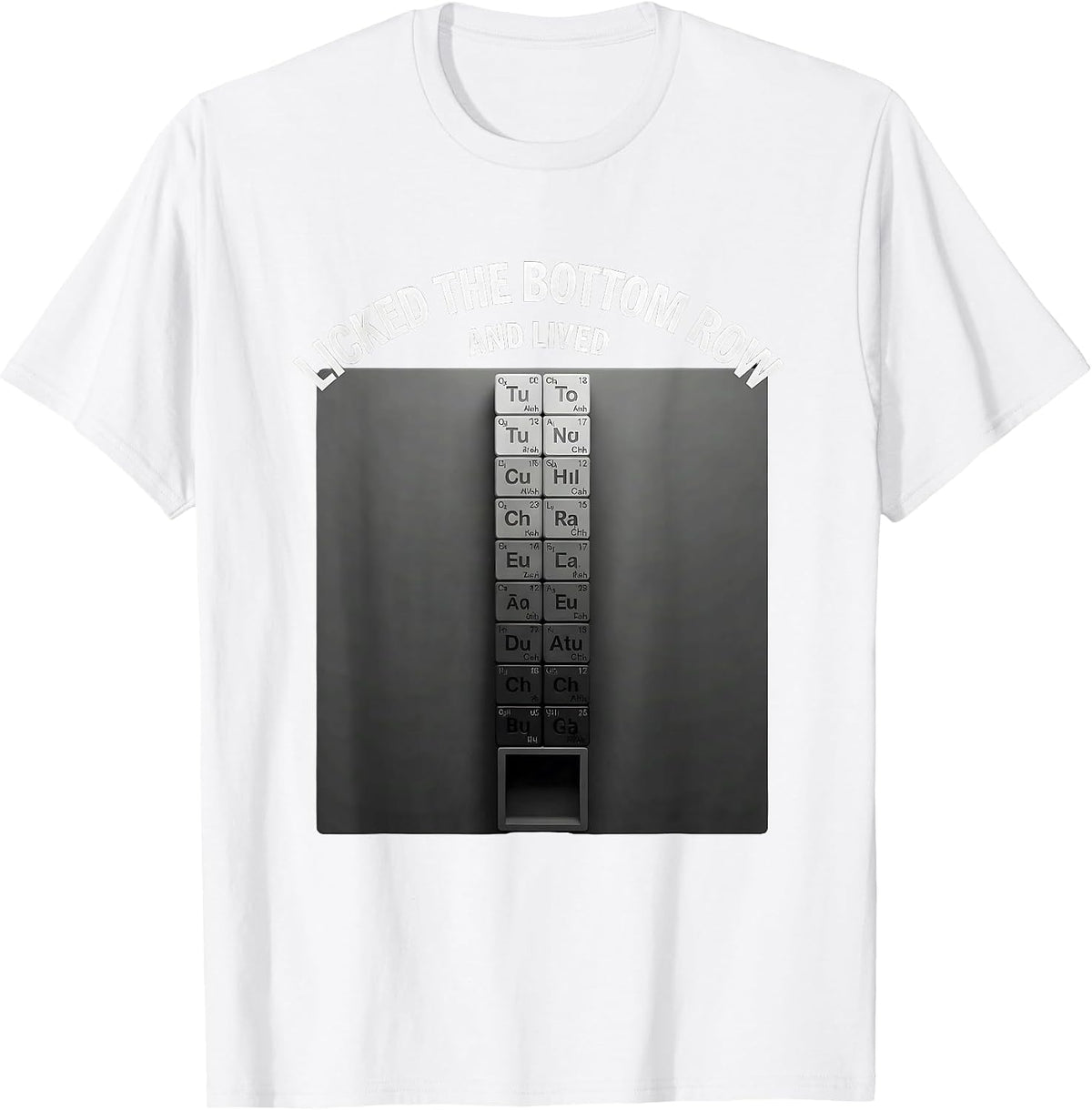 Men's Licked The Bottom Row And Lived Funny Periodic Table Science T-Shirt - White
