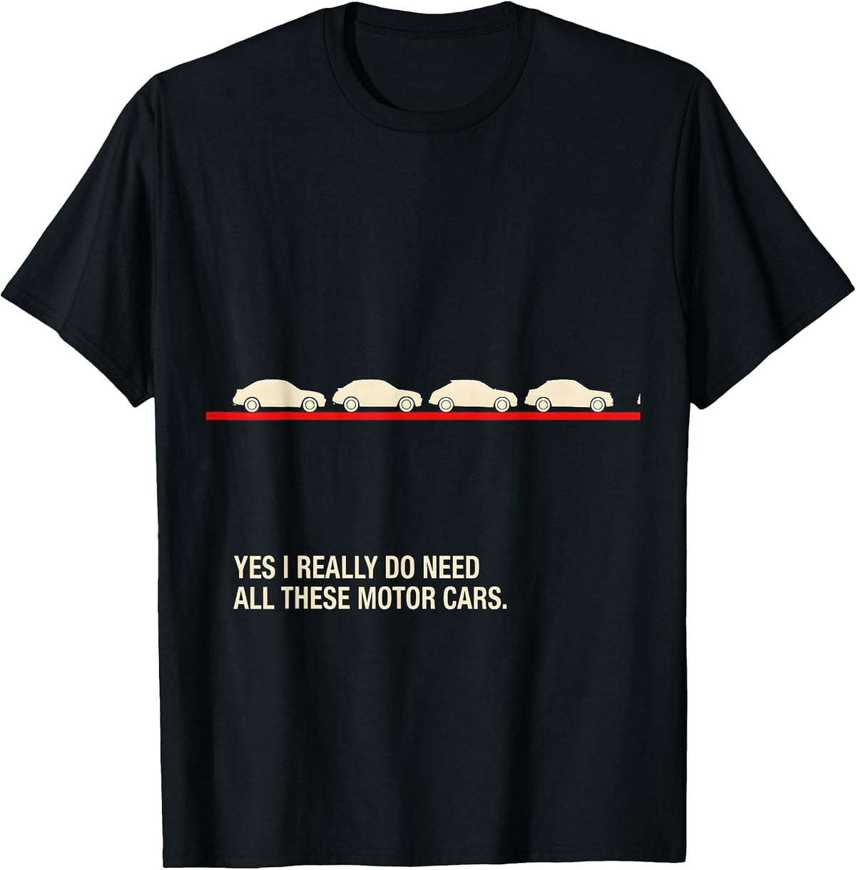 Men's Yes I Really Do Need All These Motor Cars Funny T-Shirt - Black