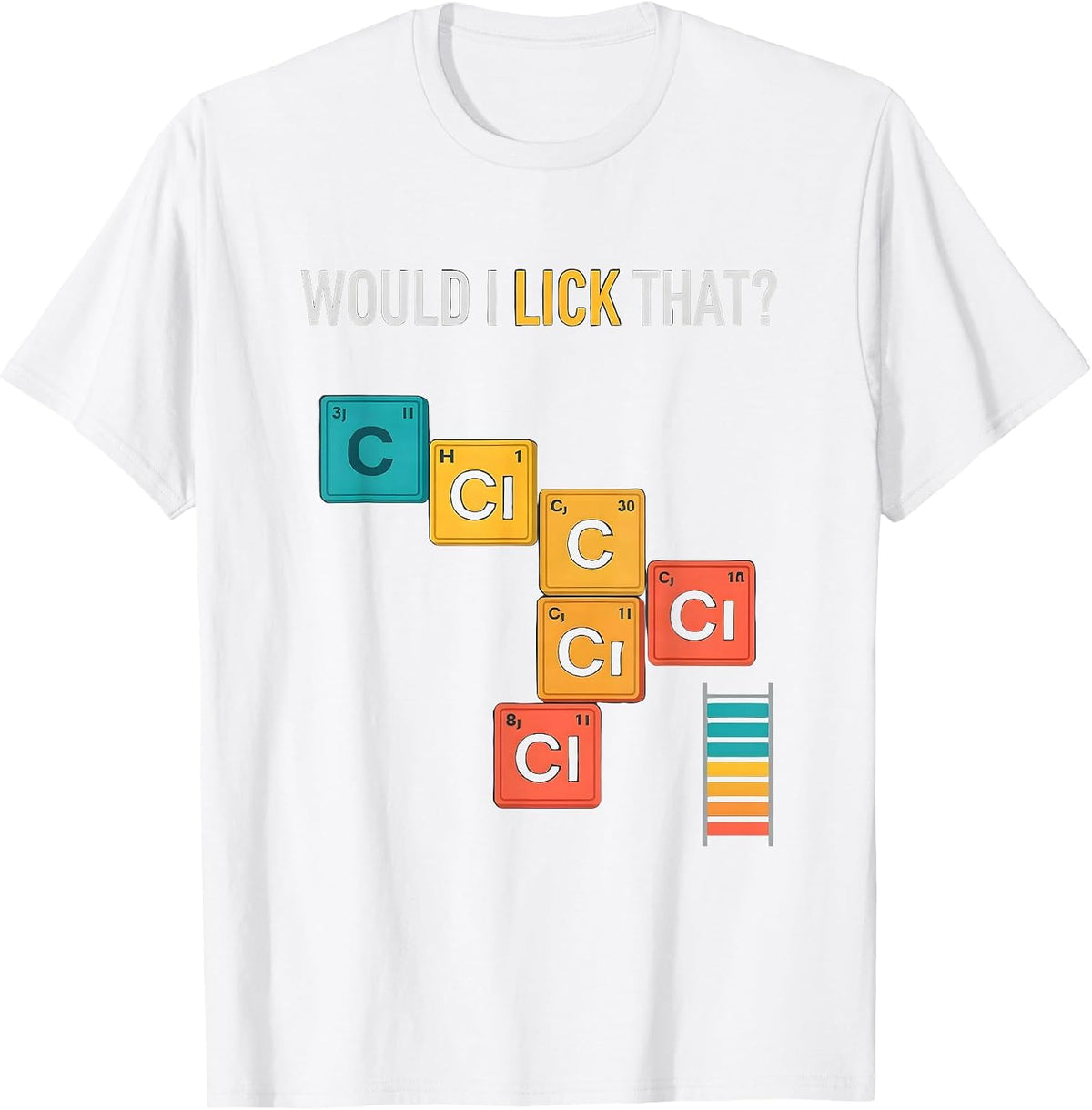 Men's Would I Lick That Funny Periodic Table Science Teacher Humor T-Shirt - White