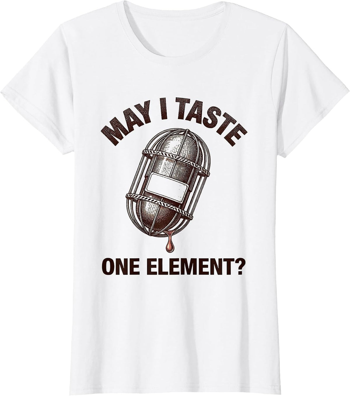 May I Taste One Element Funny Periodic Table Science Teacher T-Shirt - White