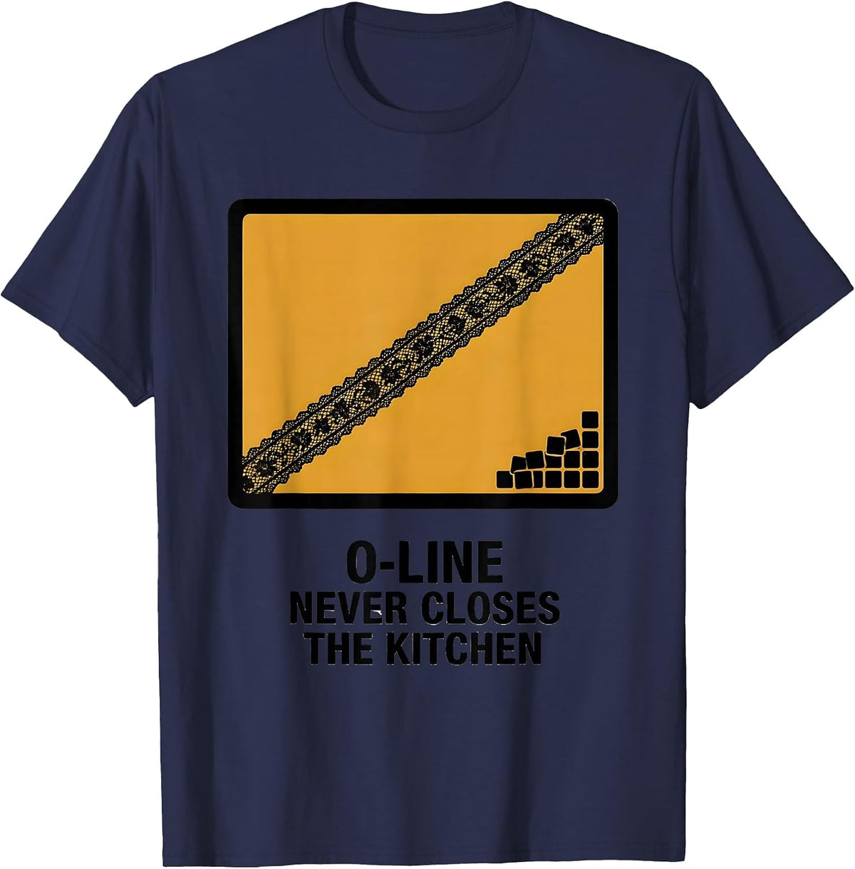O-Line Never Closes The Kitchen Funny Football Lineman T-Shirt - Navy Blue