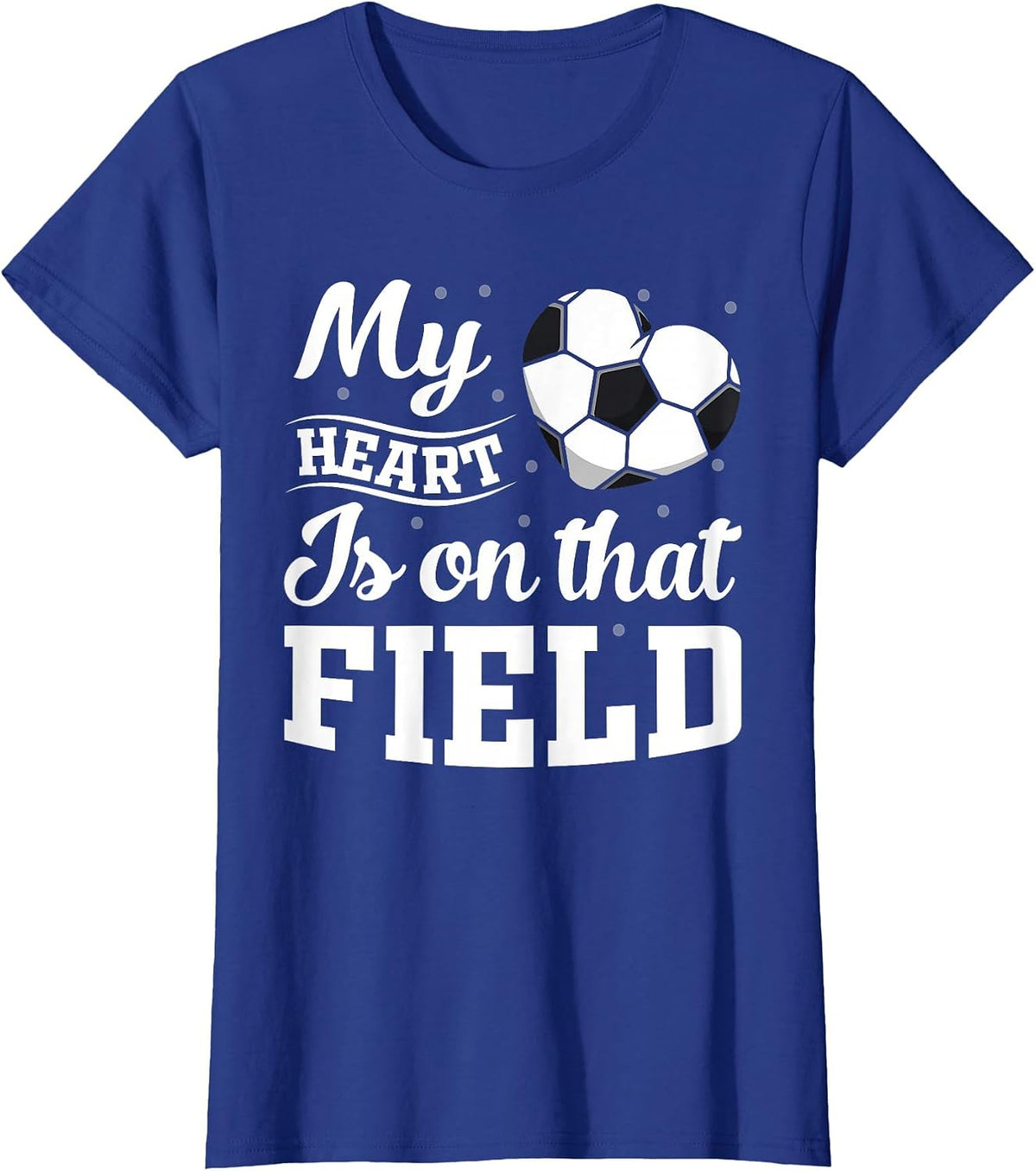 My Heart is on that Field Soccer Player Soccer mom T-Shirt - Royal Blue