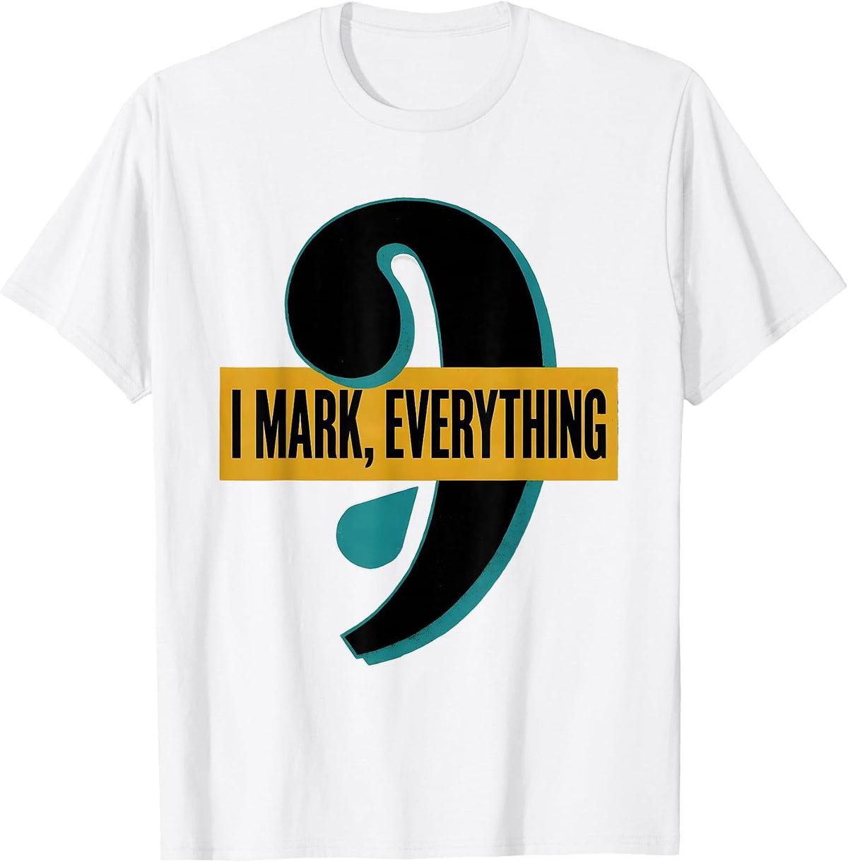 Men's I Mark Everything Funny Grammar Teacher English Punctuation T-Shirt - White