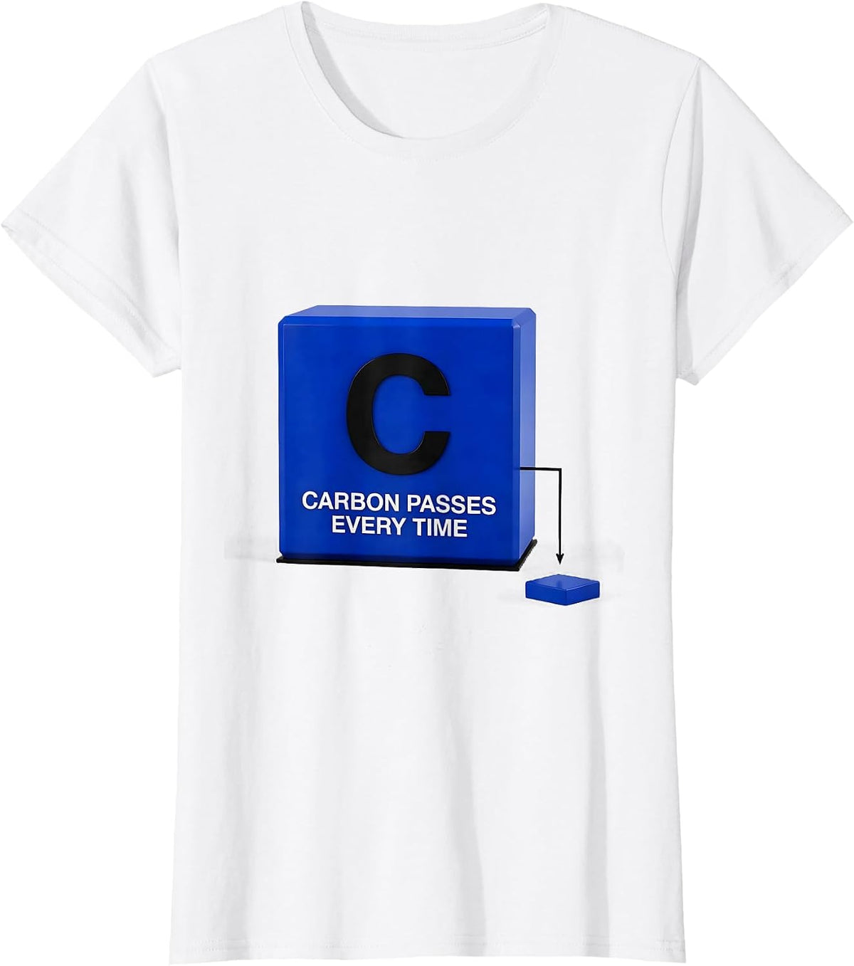 Women's Carbon Passes Every Time Funny Science Teacher Student Humor T-Shirt - White