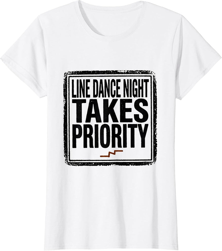 Women's Line Dance Night Takes Priority Funny Line Dancer Humor T-Shirt - White