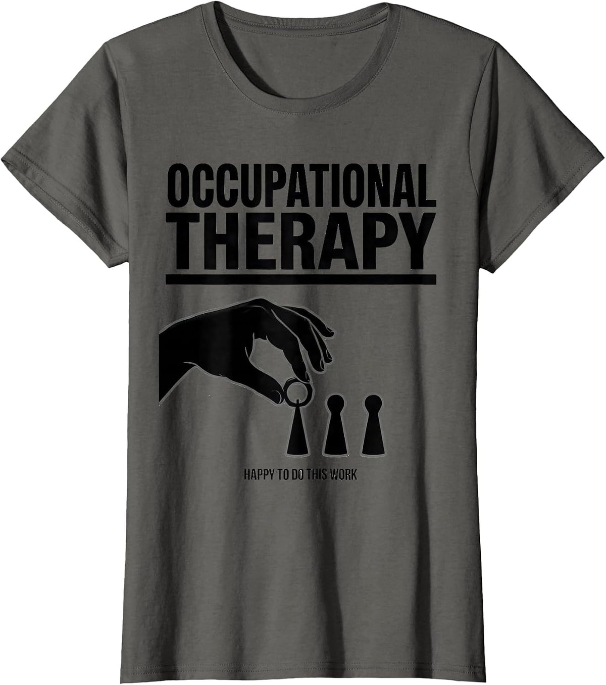 Women's Occupational Therapy Happy To Do This Work OT T-Shirt - Asphalt Grey