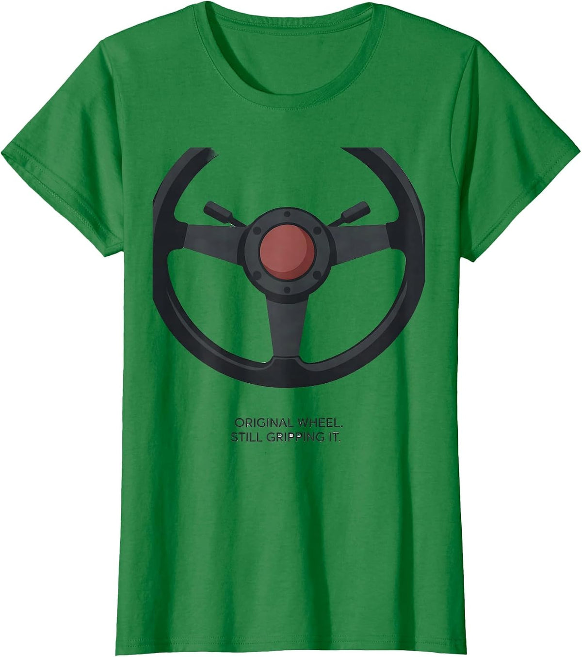 Original Wheel Still Gripping It Funny Classic Car Guy Humor T-Shirt - Kelly Green