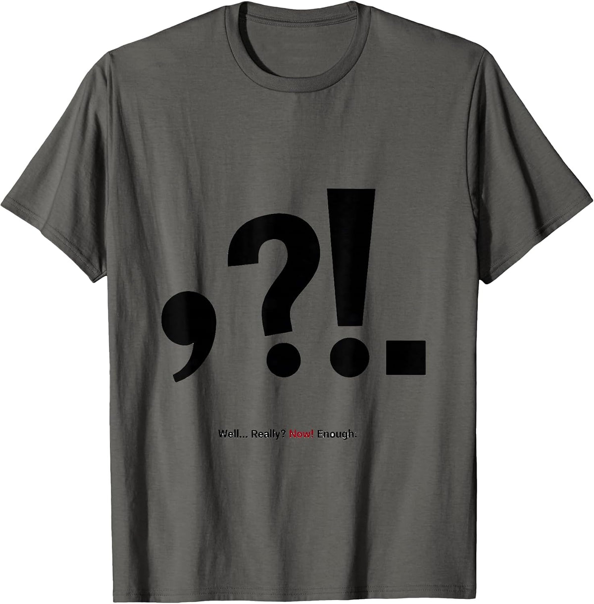 Men's Well... Really? Now! Enough Funny Grammar Teacher T-Shirt - Asphalt Grey