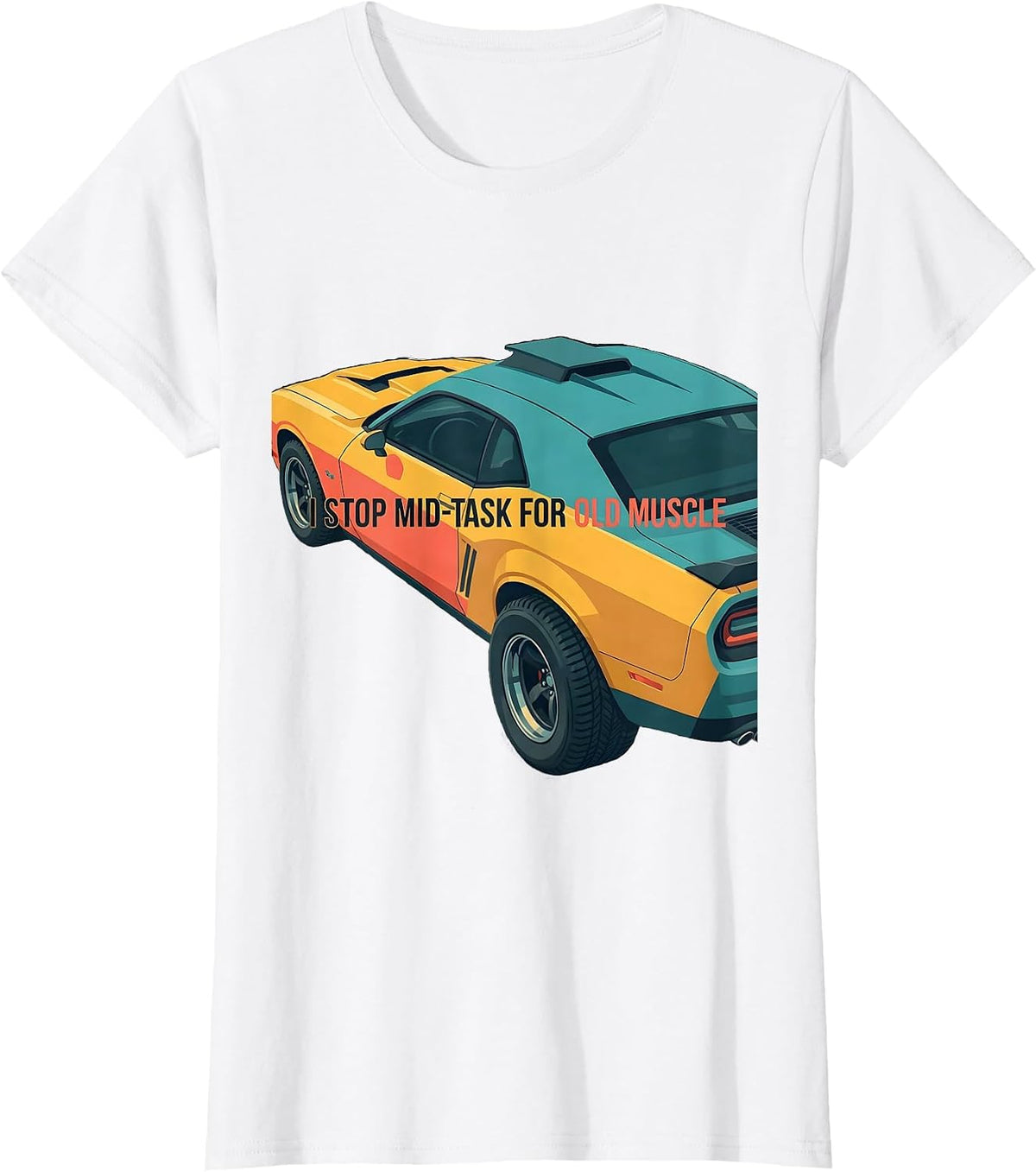 I Stop Mid-Task For Old Muscle Classic Muscle Car Enthusiast T-Shirt - White