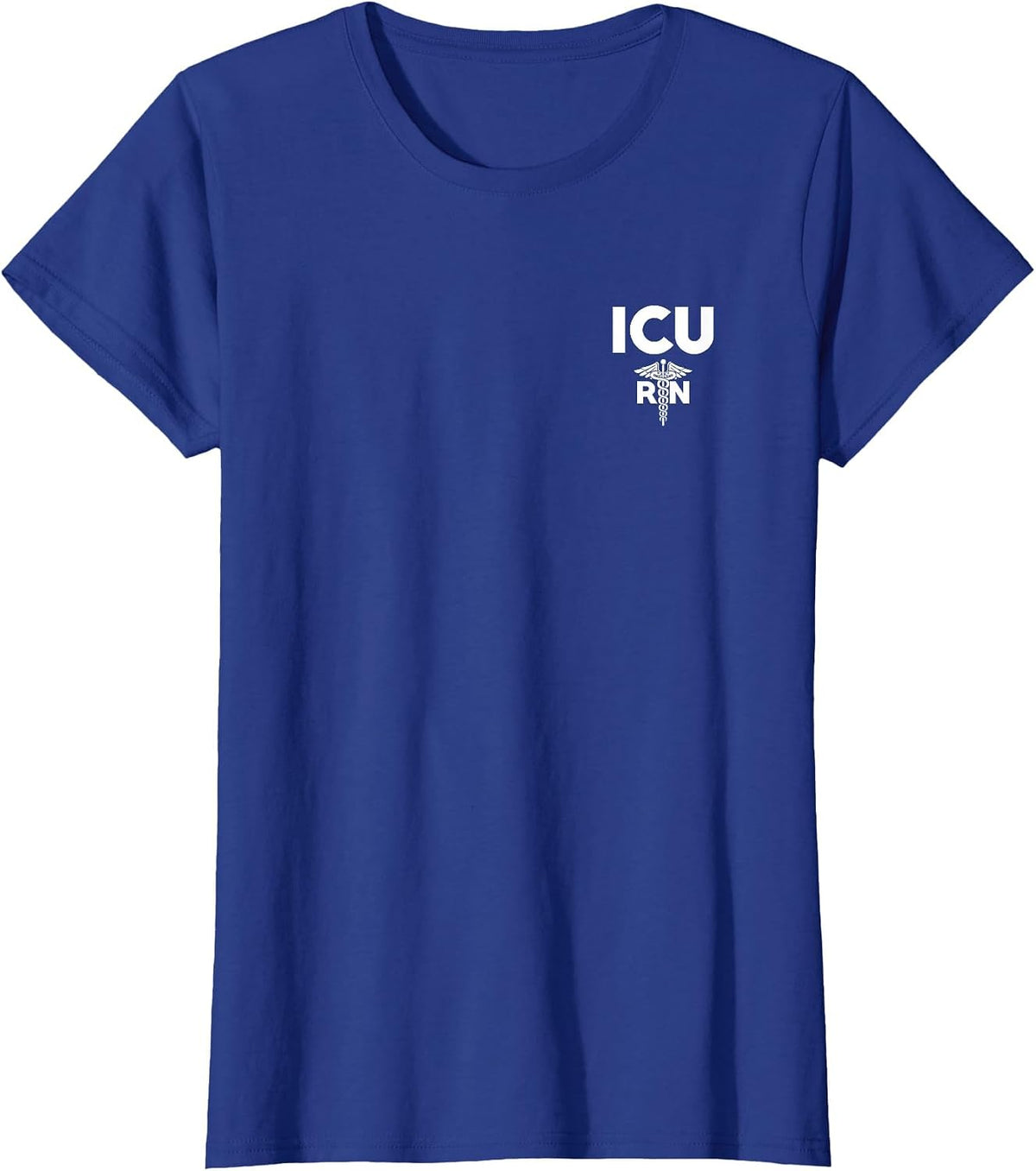 ICU Registered Nurse Intensive Care Unit RN Staff Shirt T-Shirt - Royal Blue