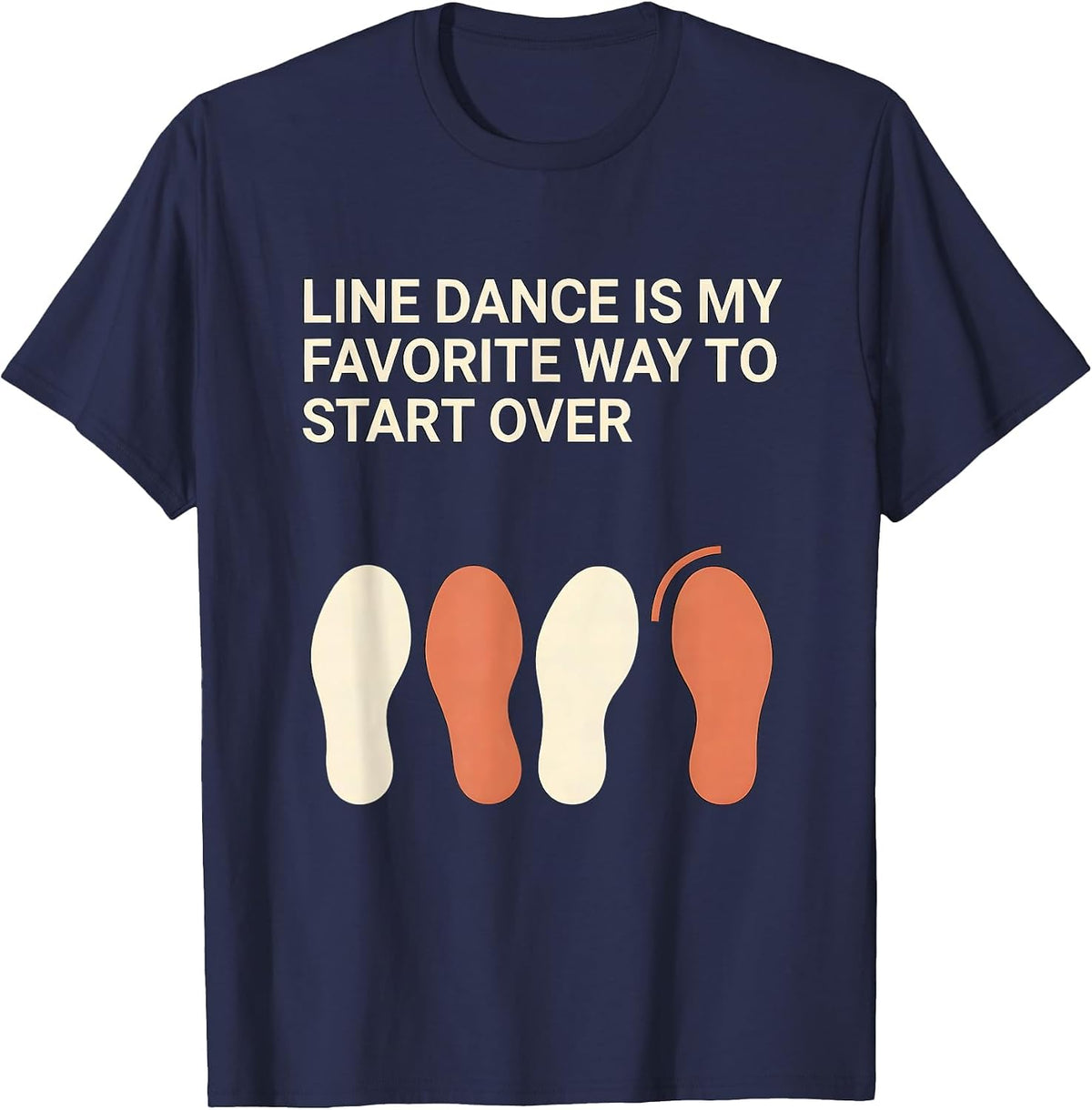 Line Dance Is My Favorite Way To Start Over Funny T-Shirt - Navy Blue