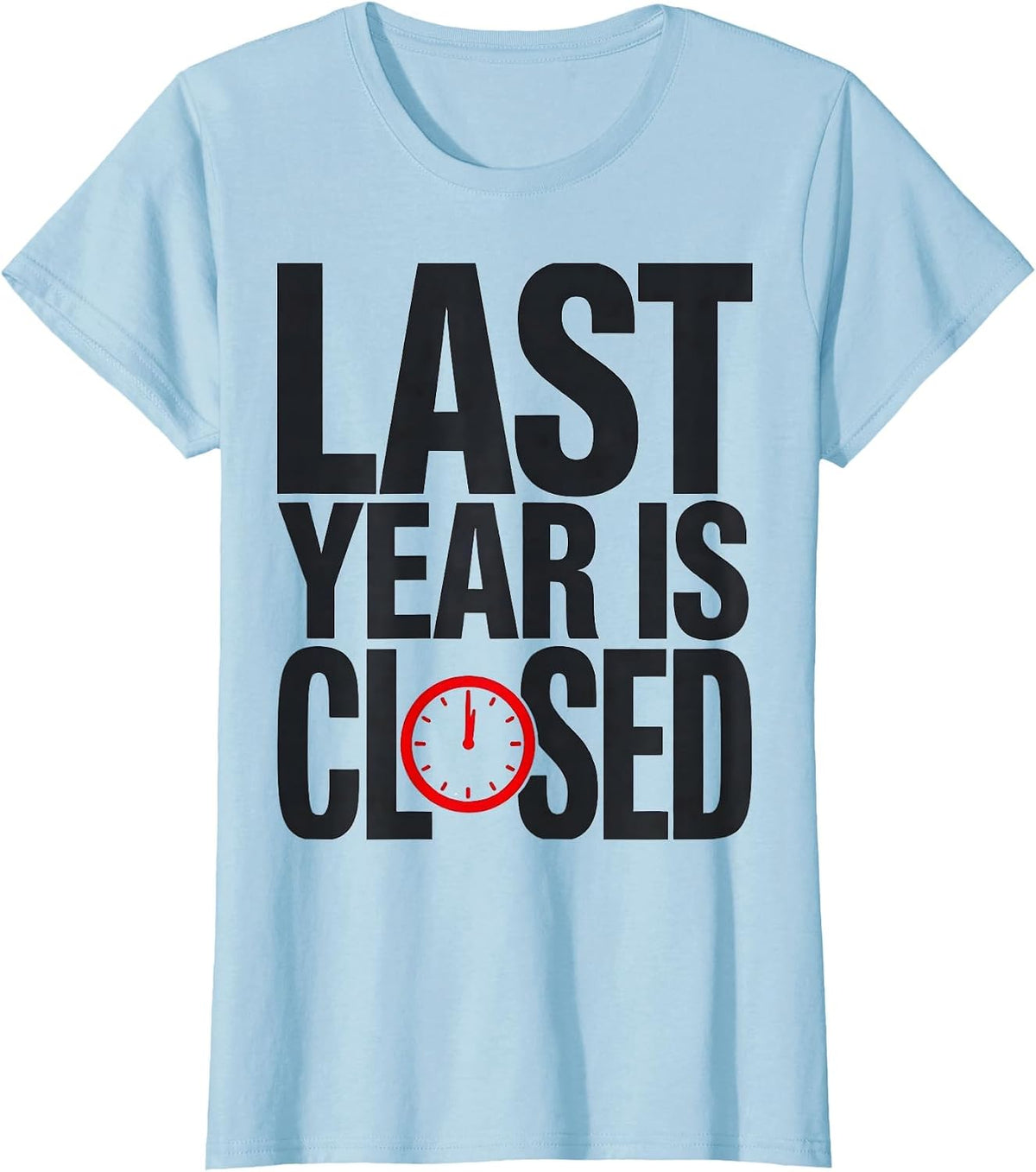 Last Year Is Closed Whimsical New Year Party Novelty T-Shirt - Baby Blue
