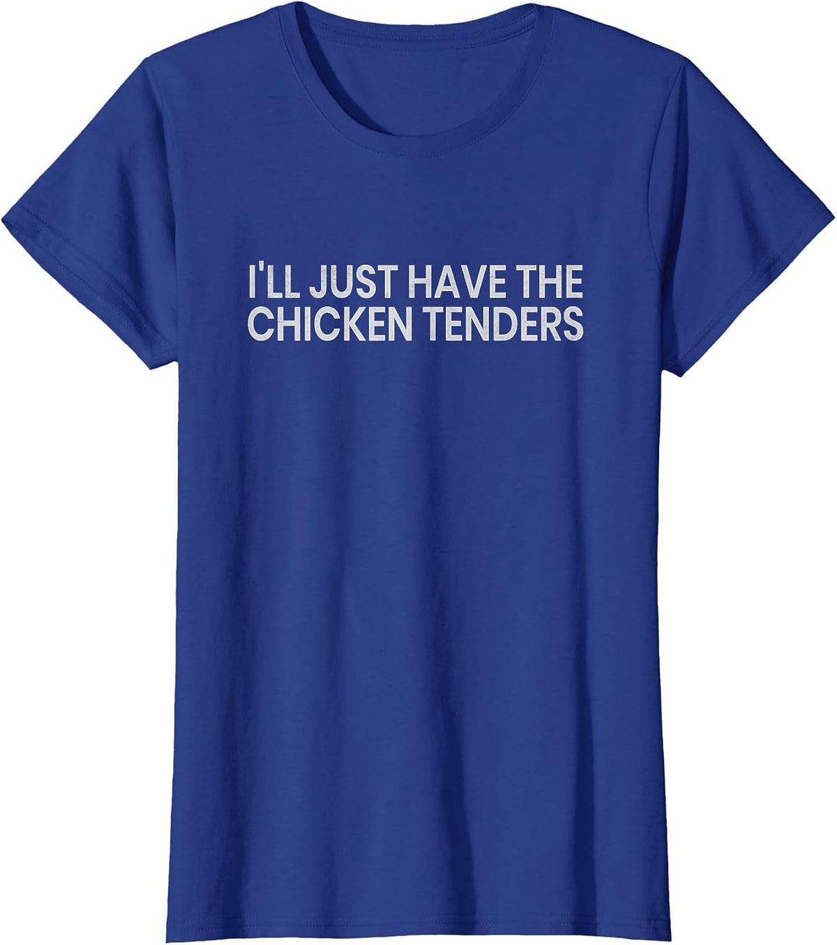 I'll Just Have The Chicken Tenders Chicken Lovers T-Shirt - Royal Blue