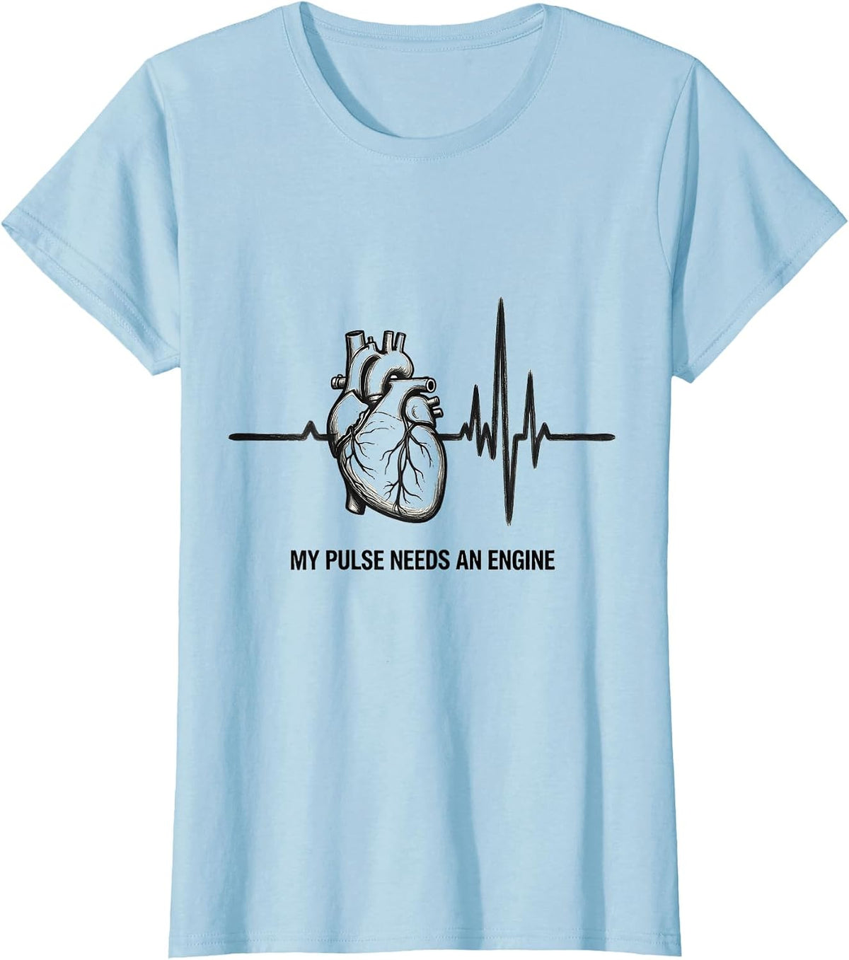 My Pulse Needs An Engine Funny Car Guy Auto Mechanic Humor T-Shirt - Baby Blue