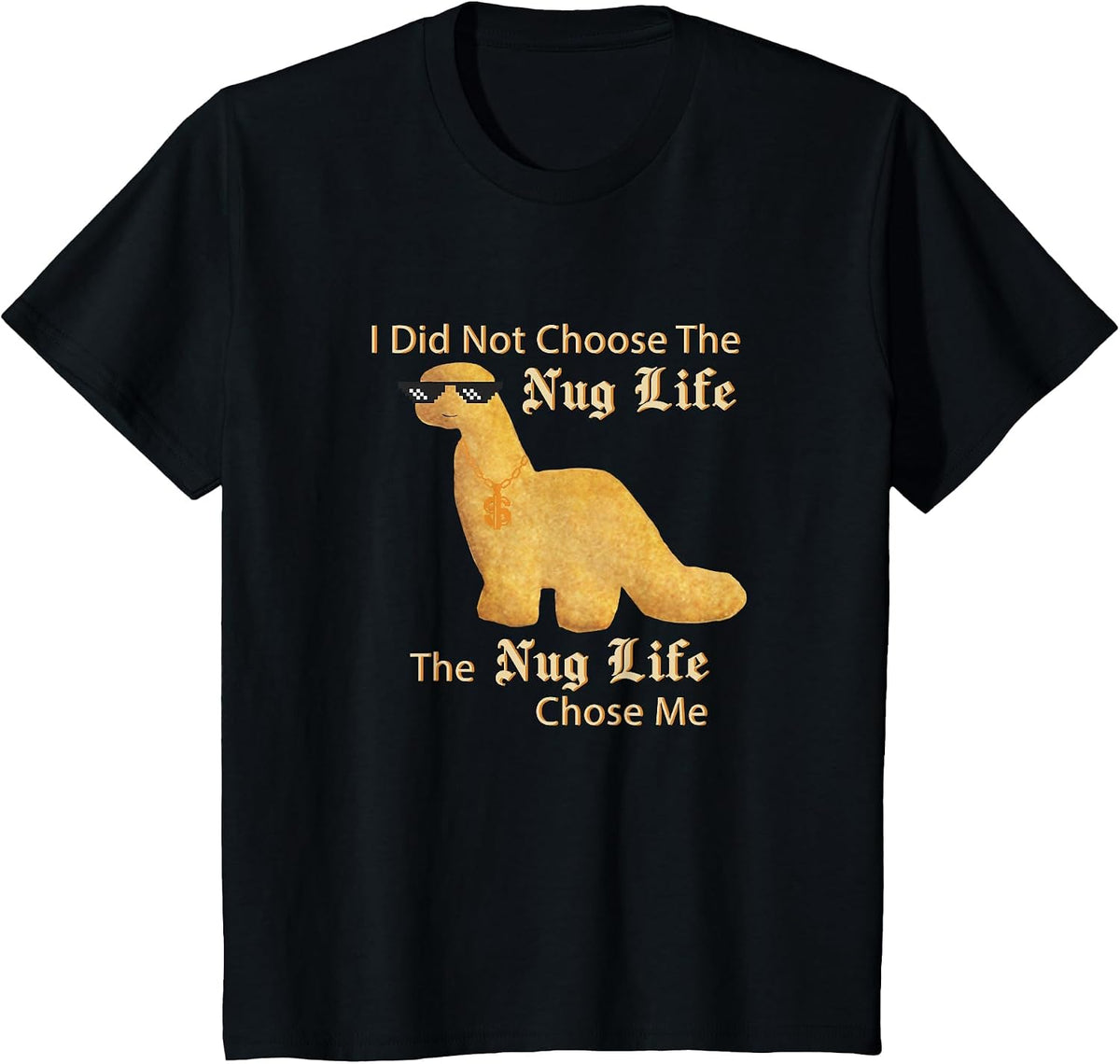 Nug Life I did not Choose Nug Life Chicken Dinosaur Nugget T-Shirt - Black