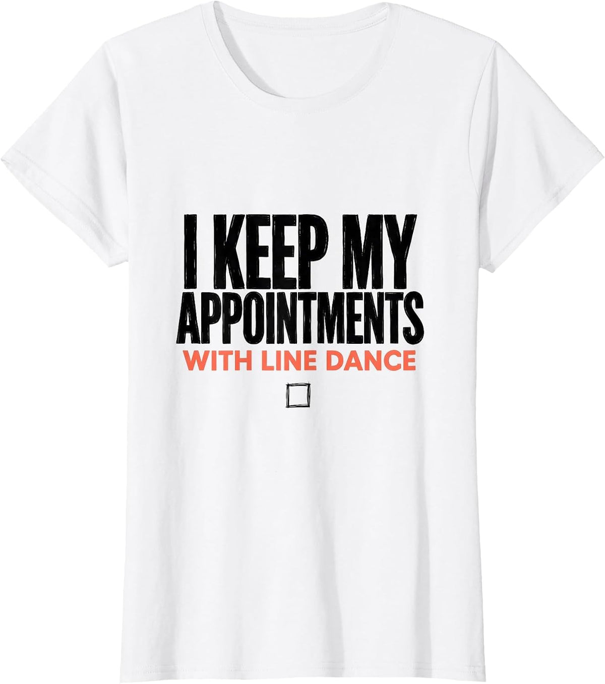 Women's I Keep My Appointments With Line Dance Funny Line Dancer T-Shirt - White