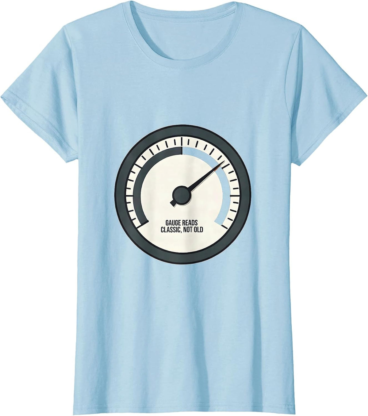 Women's Gauge Reads Classic, Not Old Funny Car Guy Enthusiast Humor T-Shirt - Baby Blue
