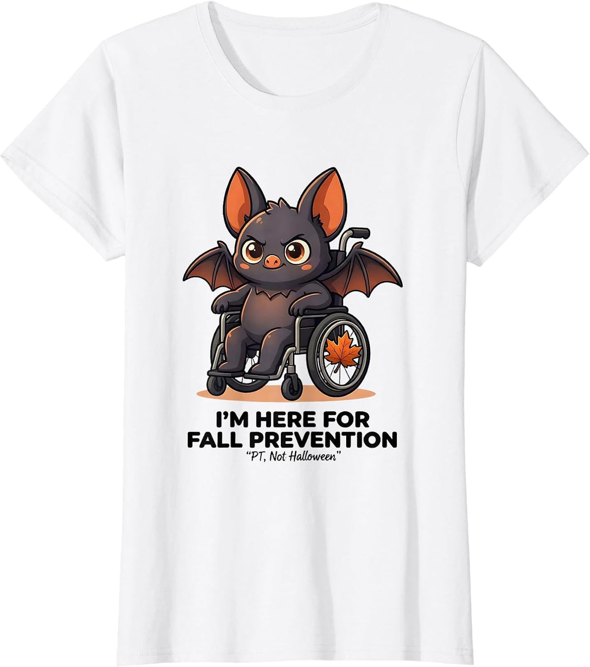 Women's I’m Here for Fall Prevention PT Not Halloween Funny Nurse T-Shirt - White
