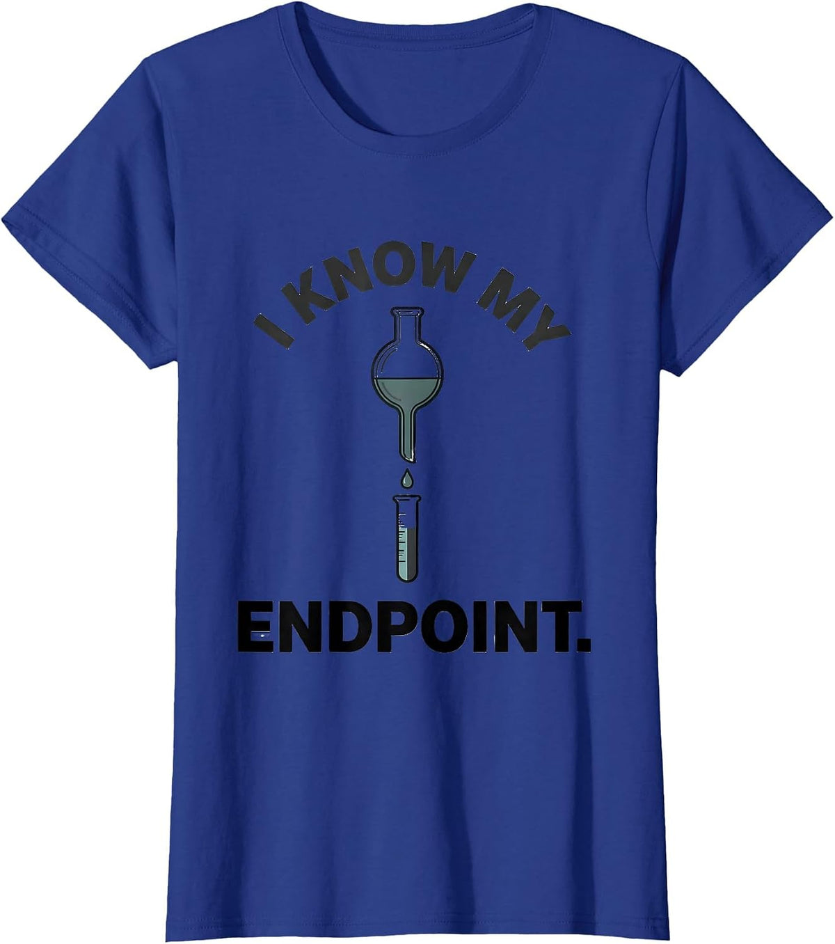 Women's I Know My Endpoint Funny Science Chemistry Nerd Gift T-Shirt - Royal Blue