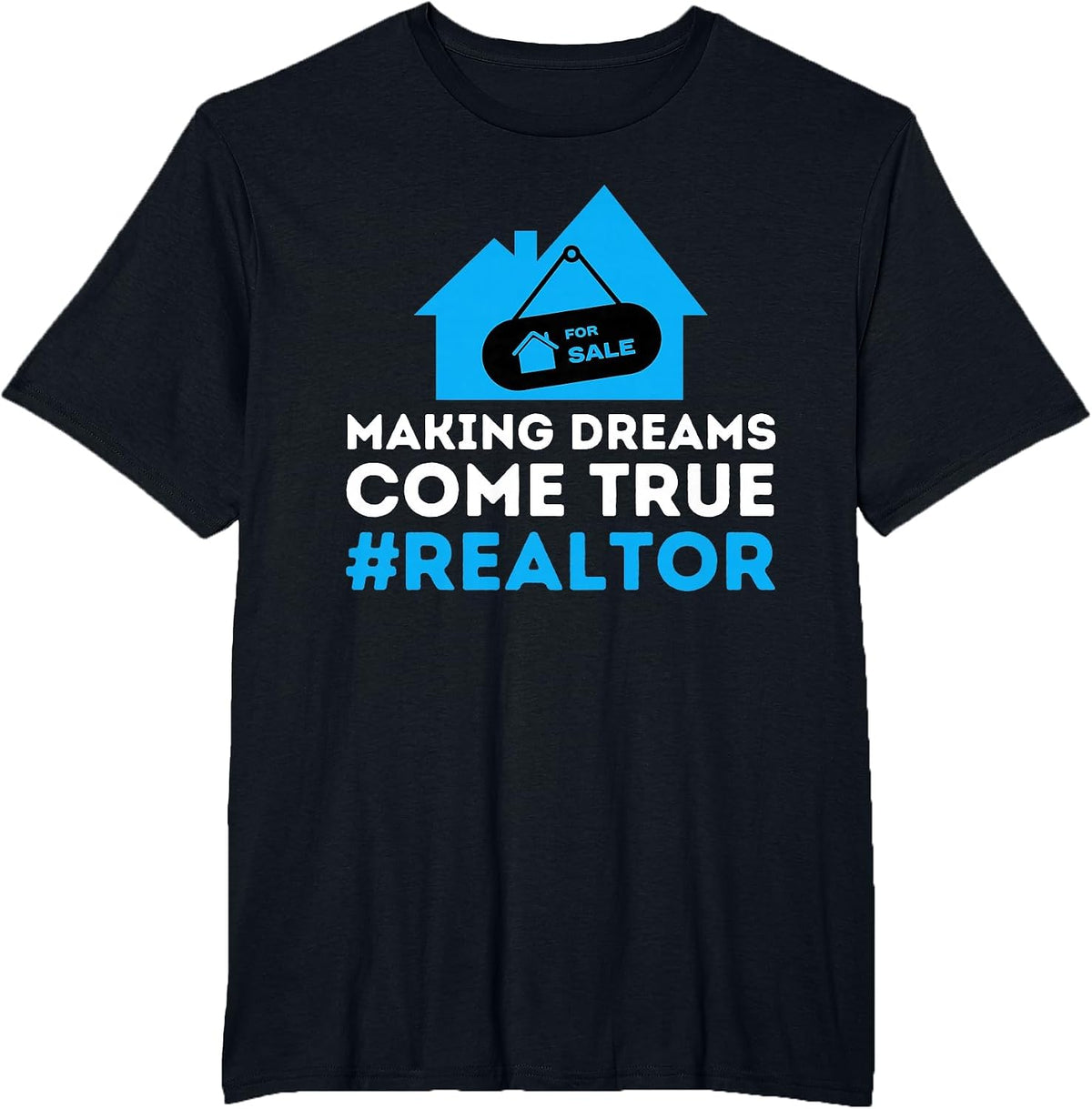 Making Dreams Come True - Real Estate Agent T-Shirt - Black