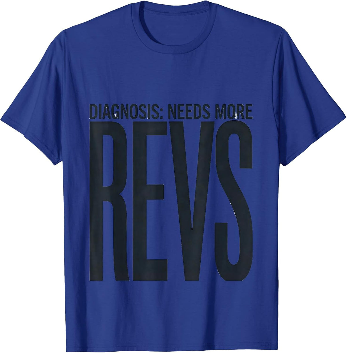 Men's Diagnosis: Needs More Revs Funny Car Guy Auto Mechanic T-Shirt - Royal Blue