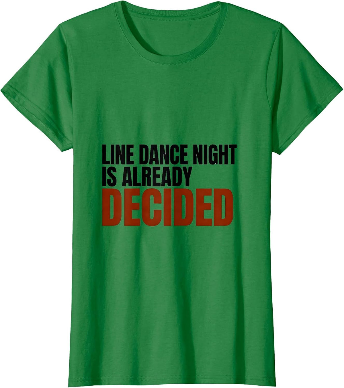 Women's Line Dance Night Is Already Decided Funny Line Dance Group T-Shirt - Kelly Green