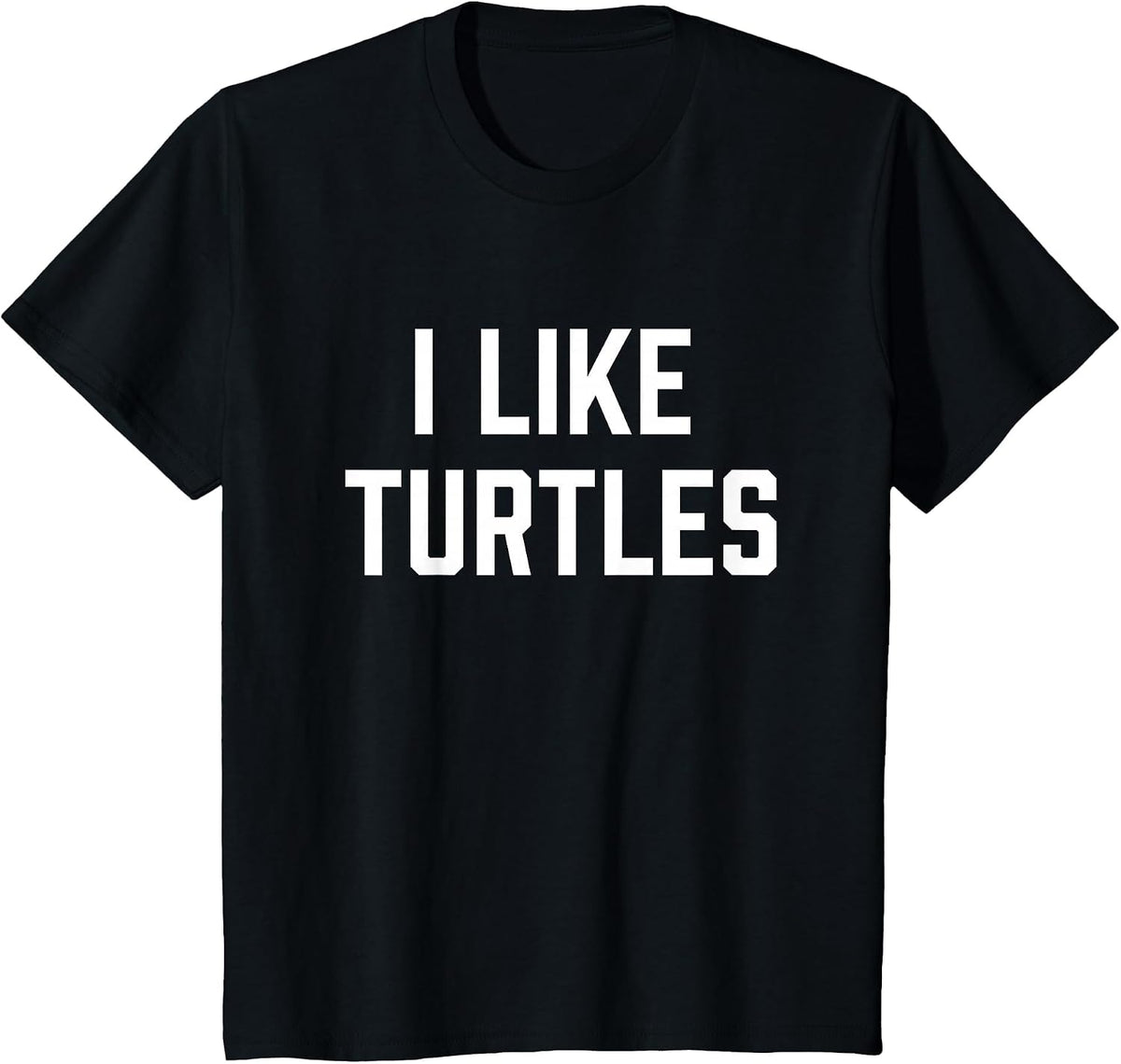 I Like Turtles Funny Turtle Lover T-Shirt - Black