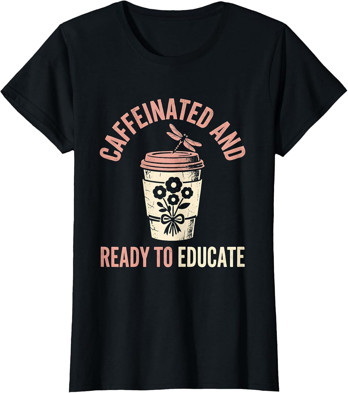 Caffeinated and Ready to Educate Teacher Design T-Shirt - Black