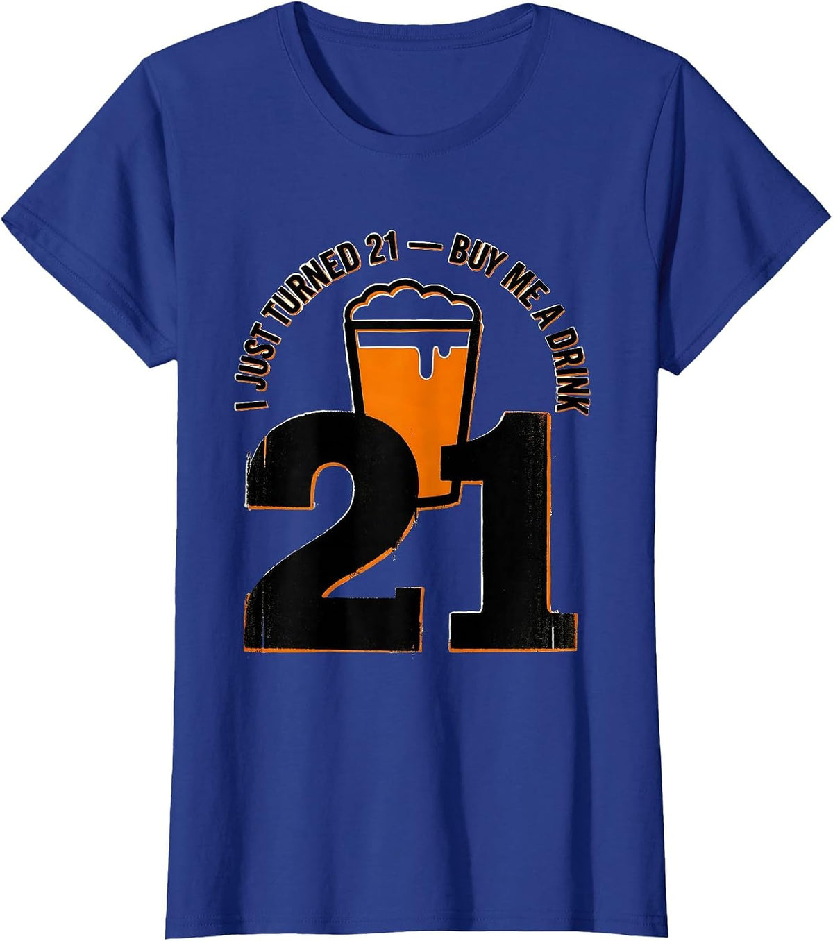 Women's I Just Turned 21 Buy Me a Drink Funny Birthday Party T-Shirt - Royal Blue
