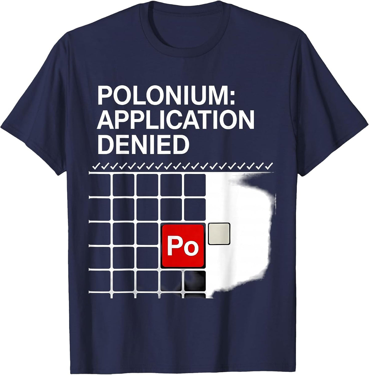 Polonium: Application Denied Funny Science Teacher Humor T-Shirt - Navy Blue