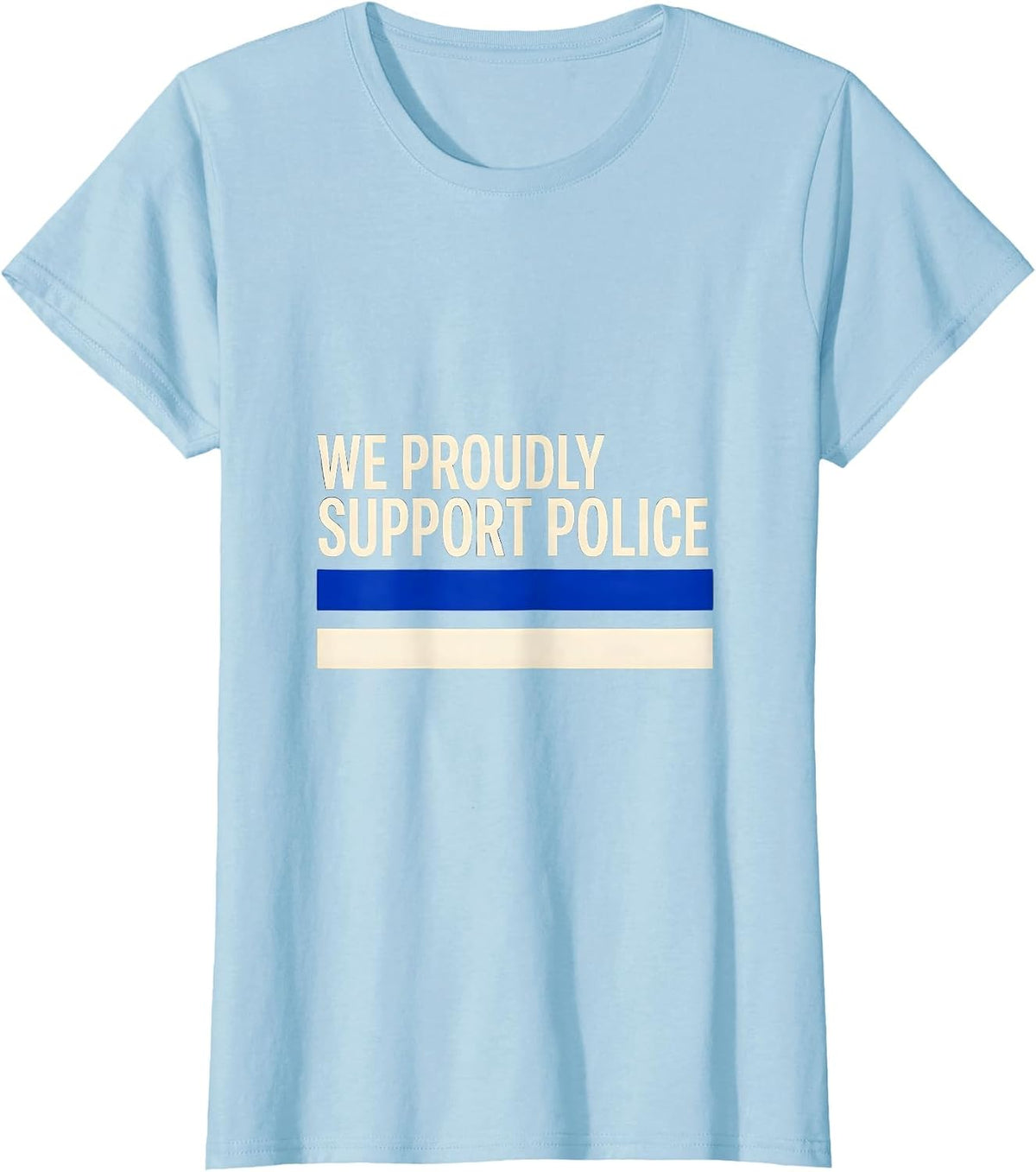 We Proudly Support Police Thin Blue Line Law Enforcement T-Shirt - Baby Blue
