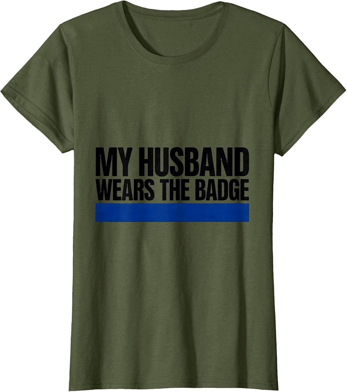 Women's My Husband Wears The Badge Patriotic Police Support Thin T-Shirt - Olive Green
